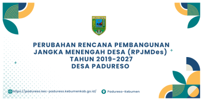 Dokumen Perubahan Rencana Pembangunan Jangka Menengah Desa (RPJMDes) Tahun 2019-2027 Desa Padureso Kecamatan Padureso